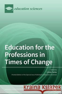 Education for the Professions in Times of Change Linda Clarke 9783039365159 Mdpi AG - książka