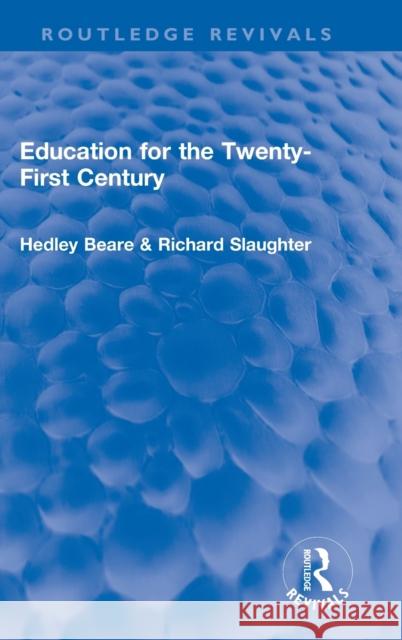 Education for the Twenty-First Century Hedley Beare Richard Slaughter 9781032196398 Routledge - książka