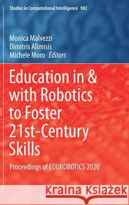 Education in & with Robotics to Foster 21st-Century Skills: Proceedings of Edurobotics 2020 Monica Malvezzi Dimitris Alimisis Michele Moro 9783030770211 Springer - książka