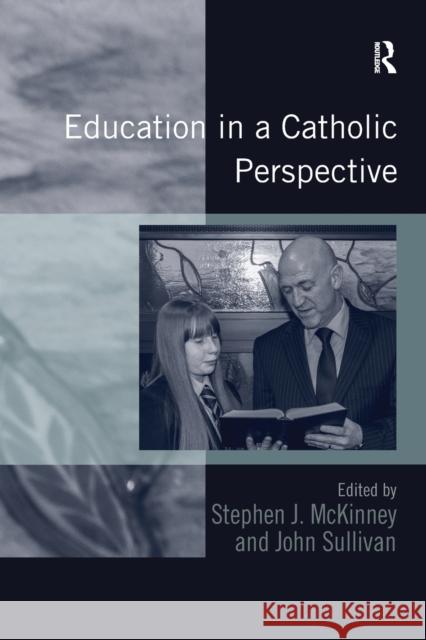 Education in a Catholic Perspective John Sullivan Stephen J. McKinney 9781138271425 Routledge - książka