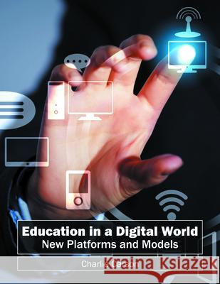 Education in a Digital World: New Platforms and Models Charlie Carson 9781682850701 Willford Press - książka