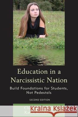 Education in a Narcissistic Nation: Build Foundations for Students, Not Pedestals, 2nd Edition Brackman, Karen 9781610489737 R & L Education - książka