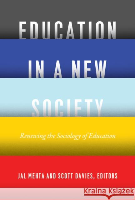 Education in a New Society: Renewing the Sociology of Education Jal Mehta Scott Davies 9780226517391 University of Chicago Press - książka