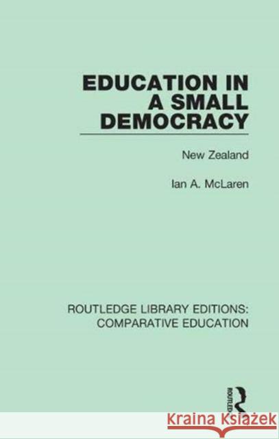 Education in a Small Democracy: New Zealand Ian A. McLaren 9781138544871 Routledge - książka