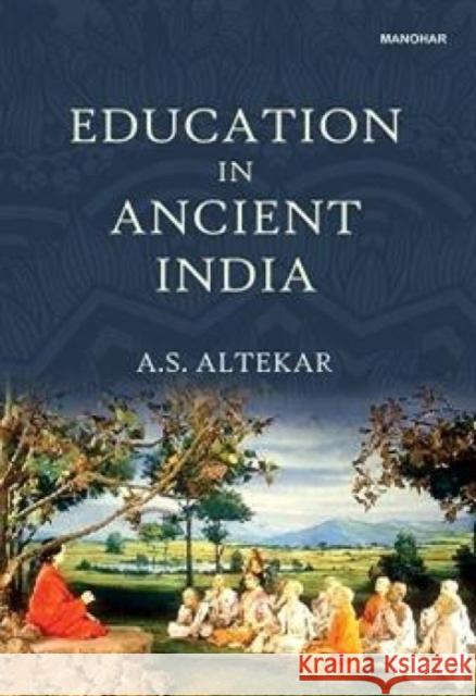 Education in Ancient India A.S. Altekar 9789360803841 Manohar Publishers and Distributors - książka