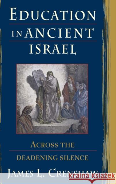 Education in Ancient Israel: Across the Deadening Silence James L. Crenshaw 9780300140118 Yale University Press - książka