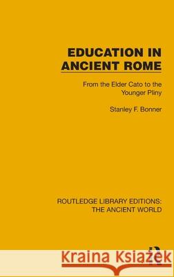 Education in Ancient Rome: From the Elder Cato to the Younger Pliny Stanley F. Bonner 9781032764382 Routledge - książka