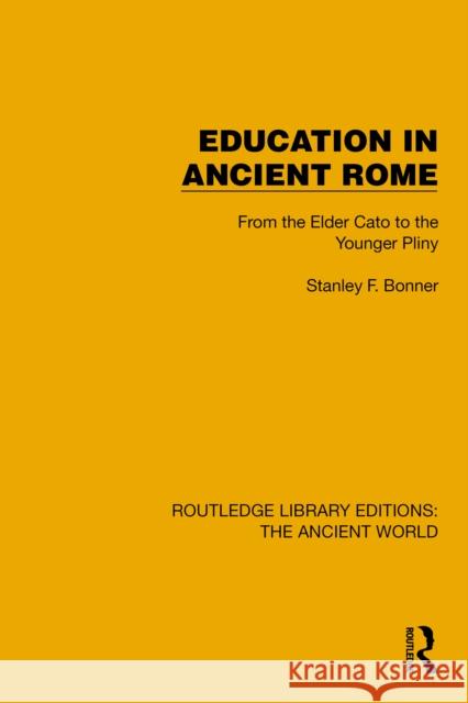 Education in Ancient Rome: From the Elder Cato to the Younger Pliny Stanley Bonner 9781032775173 Routledge - książka