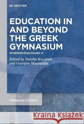 Education in and beyond the Greek Gymnasium  9783112264386 De Gruyter - książka