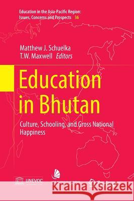 Education in Bhutan: Culture, Schooling, and Gross National Happiness Schuelka, Matthew J. 9789811094118 Springer - książka