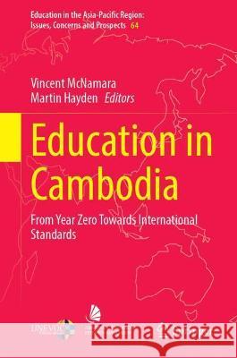 Education in Cambodia: From Year Zero Towards International Standards McNamara, Vincent 9789811682124 Springer Nature Singapore - książka