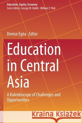 Education in Central Asia: A Kaleidoscope of Challenges and Opportunities Eg 9783030501297 Springer - książka