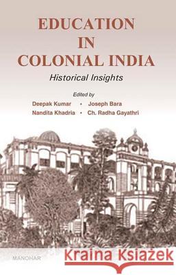 Education in Colonial India : Historical Insights Deepak Kumar 9788173049873 Manohar Publishers & Distributors - książka