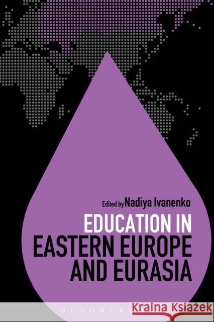 Education in Eastern Europe and Eurasia Nadiya Ivanenko 9781474235693 Bloomsbury Academic - książka