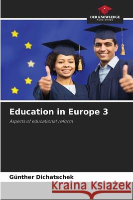 Education in Europe 3 Dichatschek, Günther 9786208759759 Our Knowledge Publishing - książka
