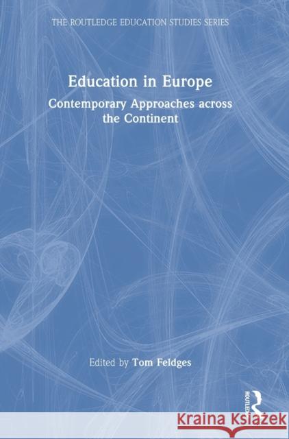 Education in Europe: Contemporary Approaches across the Continent Feldges, Tom 9781032121994 Routledge - książka