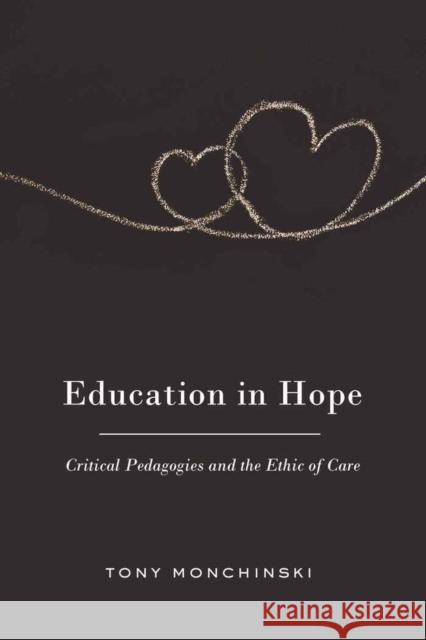 Education in Hope: Critical Pedagogies and the Ethic of Care Steinberg, Shirley R. 9781433108440 Peter Lang Publishing Inc - książka