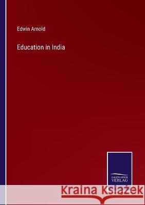Education in India Edwin Arnold 9783375098001 Salzwasser-Verlag - książka