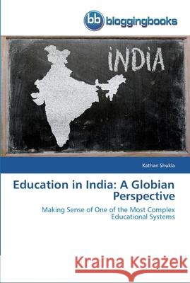 Education in India: A Globian Perspective Kathan Shukla 9783841771230 Bloggingbooks - książka
