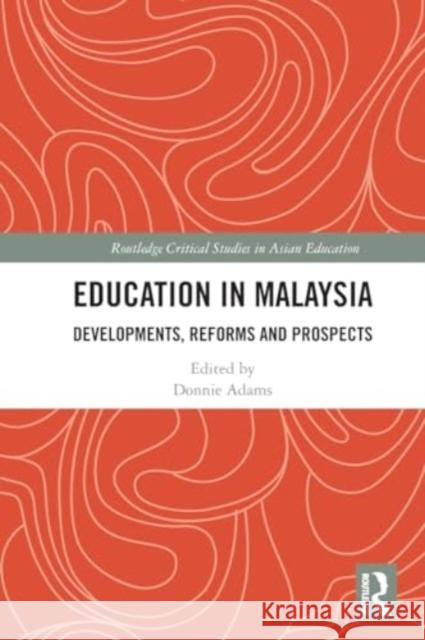 Education in Malaysia: Developments, Reforms and Prospects Donnie Adams 9781032155746 Routledge - książka