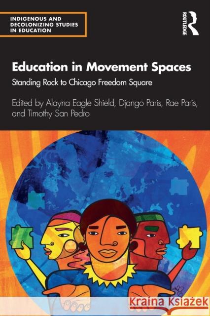 Education in Movement Spaces: Standing Rock to Chicago Freedom Square Paris, Django 9780367344597 Routledge - książka