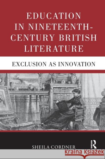 Education in Nineteenth-Century British Literature: Exclusion as Innovation Sheila Cordner 9780367175757 Routledge - książka