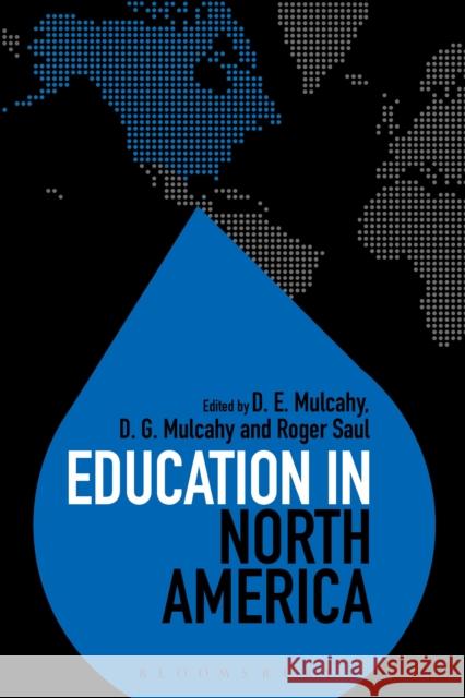 Education in North America D. E. Mulcahy Roger Saul Colin Brock 9781472505521 Bloomsbury Academic - książka