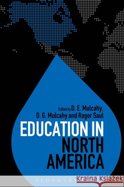 Education in North America Dr D. E.  Mulcahy (Wake Forest University, USA), Dr D. G.  Mulcahy (Central Connecticut State University, USA), Dr Roger 9781474235679 Bloomsbury Publishing PLC - książka