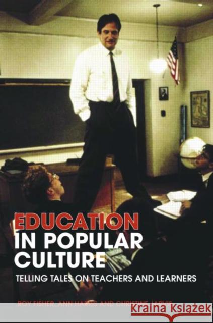 Education in Popular Culture: Telling Tales on Teachers and Learners Fisher, Roy 9780415332422  - książka