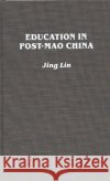 Education in Post-Mao China Jing Lin 9780275942700 Praeger Publishers
