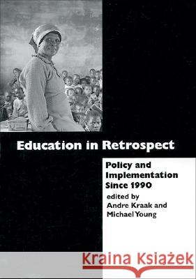 Education in Retrospect : Policy and Implementation since 1990 Andre Kraak Michael Young 9780796919885 Human Sciences Research - książka