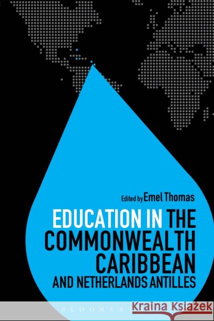 Education in the Commonwealth Caribbean and Netherlands Antilles Emel Thomas 9781474235686 Bloomsbury Academic - książka