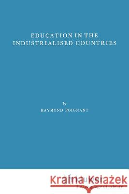 Education in the Industrialized Countries R. Poignant Raymond Poignant 9789024713097 Springer - książka