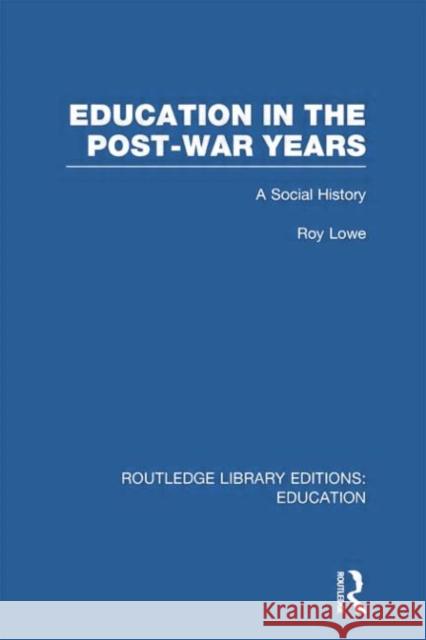 Education in the Post-War Years: A Social History Roy Lowe 9781138006461 Routledge - książka