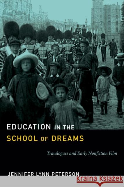 Education in the School of Dreams: Travelogues and Early Nonfiction Film Peterson, Jennifer Lynn 9780822354536  - książka