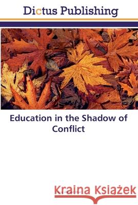 Education in the Shadow of Conflict Bhat, Fayaz Ahmad 9783659559693 Dictus Publishing - książka