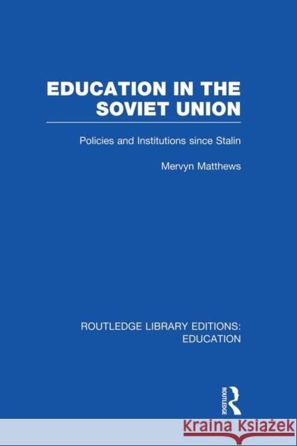 Education in the Soviet Union: Policies and Institutions Since Stalin Mervyn Matthews 9781138008403 Routledge - książka