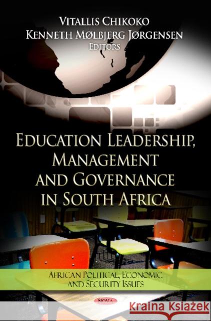 Education Leadership, Management & Governance in South Africa Vitallis Chikoko, Kenneth Mølbjerg Jørgensen 9781621008538 Nova Science Publishers Inc - książka