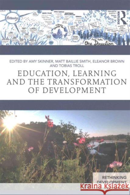 Education, Learning and the Transformation of Development Matt Bailli Eleanor Brown Amy Skinner 9781138952553 Routledge - książka