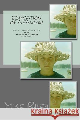 Education of a Falcon: A True Story of Romance and Adventure Mike Riley 9780982824702 Falcon Marine - książka