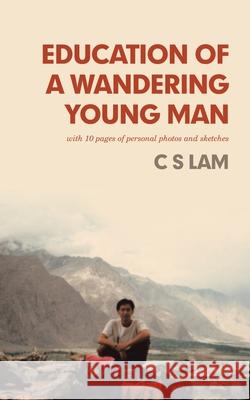 Education of a Wandering Young Man C. S. Lam 9781543761375 Partridge Publishing Singapore - książka