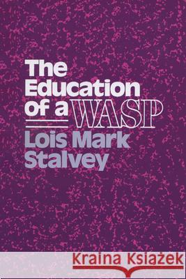 Education of a Wasp Lois M. Stavley Lois M. Stalvey 9780299119744 University of Wisconsin Press - książka