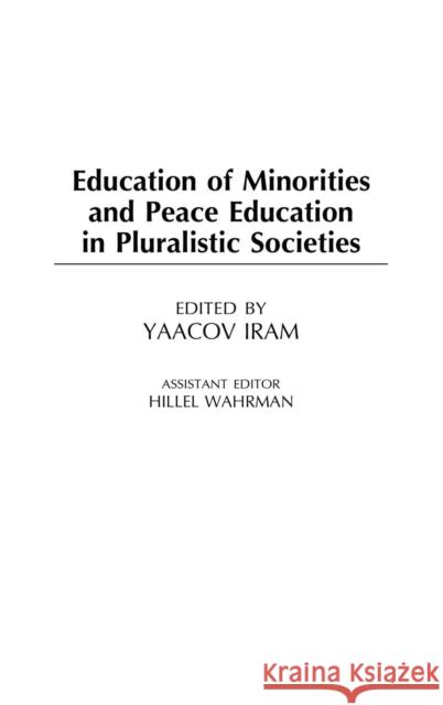 Education of Minorities and Peace Education in Pluralistic Societies Carrol L. Henderson Yaacov Iram 9780275978211 Praeger Publishers - książka