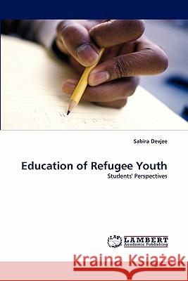 Education of Refugee Youth Sabira Devjee 9783838387956 LAP Lambert Academic Publishing - książka