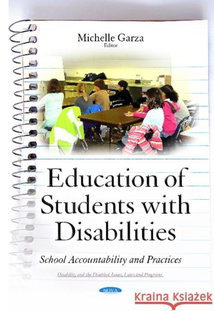 Education of Students with Disabilities: School Accountability & Practices Michelle Garza 9781634838344 Nova Science Publishers Inc - książka