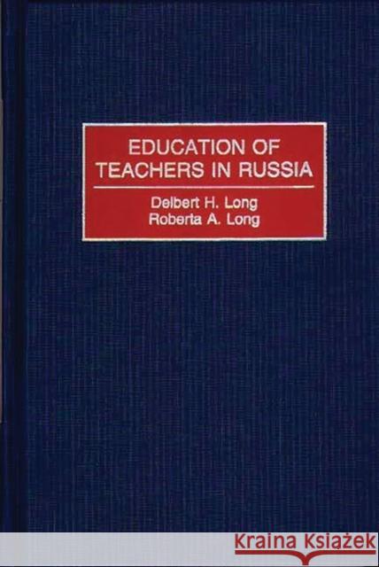 Education of Teachers in Russia Delbert Long Roberta A. Long Roberta A. Long 9780313310485 Greenwood Press - książka