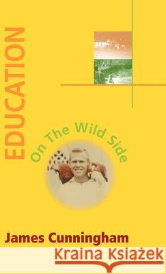 Education on the Wild Side James Cunningham 9781412200998 Trafford Publishing - książka