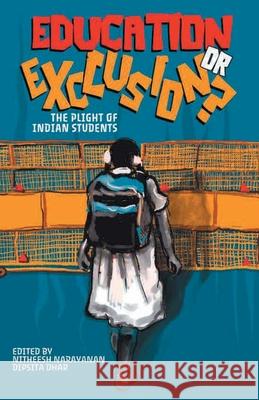 Education or Exclusion?: The Plight of Indian Students Dipsita Dhar Nitheesh Narayanan 9789392018060 Leftword Books - książka