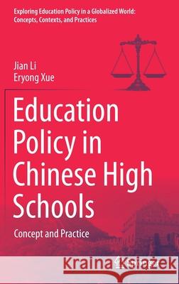 Education Policy in Chinese High Schools: Concept and Practice Jian Li Eryong Xue 9789811623578 Springer - książka