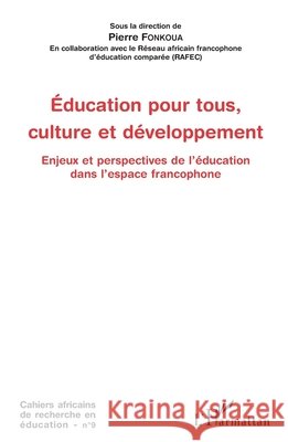 Education pour tous, culture et d?veloppement: Enjeux et perspectives de l'?ducation dans l'espace francophone Pierre Fonkoua 9782343078472 Editions L'Harmattan - książka